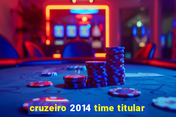 cruzeiro 2014 time titular